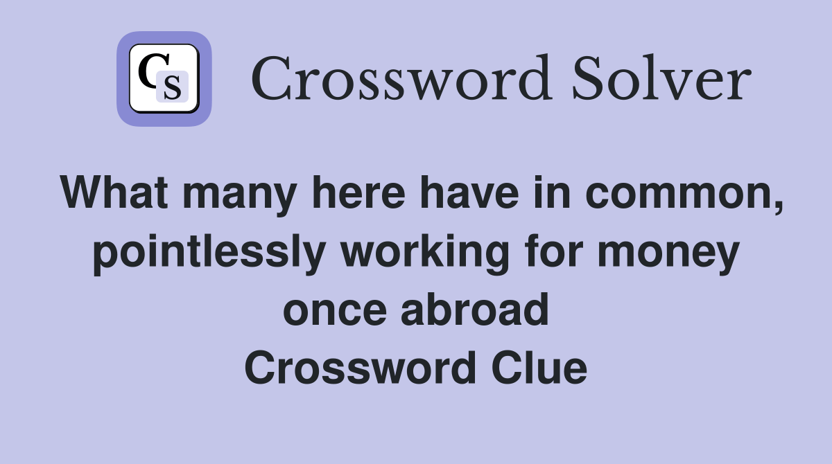 What many here have in common, pointlessly working for money once